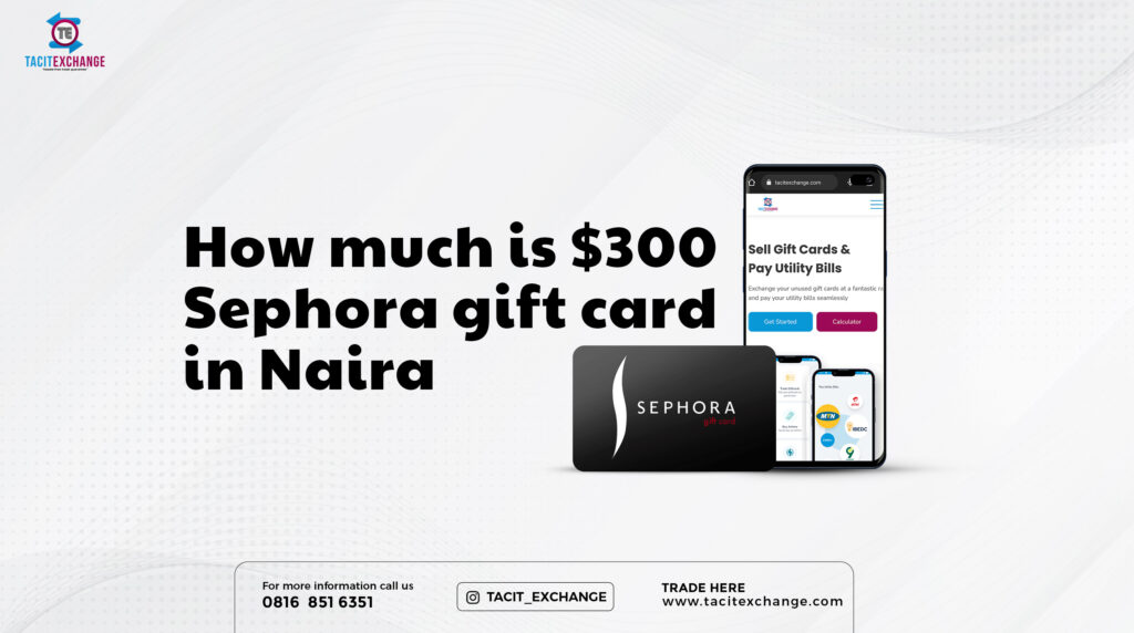 How much is $300 Sephora gift card in Naira